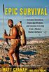 Epic Survival: Extreme Adventure, Stone Age Wisdom, and Lessons in Living From a Modern Hunter-Gatherer (English Edition)