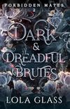 Dark & Dreadful Brutes