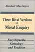 Three rivals versions of moral enquiry
