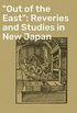 "Out of the East": Reveries and Studies in New Japan (English Edition)