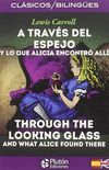 A TRAVES DEL ESPEJO / THROUGH THE LOOKING GLASS: Y LO QUE ENCONTRO ALLI / AND WHAT ALICE FOUND THERE