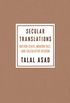 Secular Translations: Nation-State, Modern Self, and Calculative Reason (Ruth Benedict Book Series) (English Edition)