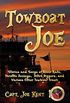 Towboat Joe: Stories and Songs of River Rats, Throttle Jockeys,  Ditch Diggers, and Various Other Towboat Trash