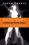  Britney Spears: A Histria Por Trs do Sucesso