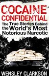 Cocaine Confidential: True Stories Behind the World