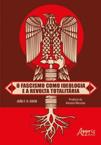 O Fascismo Como Ideologia e a Revolta Totalitria