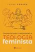 Caminhos para compreender a teologia feminista