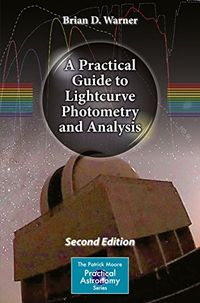 A Practical Guide to Lightcurve Photometry and Analysis (The Patrick Moore Practical Astronomy Series) (English Edition)