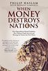 When Money Destroys Nations: How Hyperinflation Ruined Zimbabwe, How Ordinary People Survived, and Warnings for Nations that Print Money
