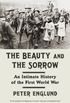 The Beauty and the Sorrow: An Intimate History of the First World War (English Edition)