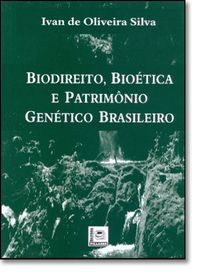 Biodireito, Biotica e Patrimnio Gentico Brasileiro