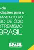 Relatrio de Recomendaes para o Enfrentamento do Discurso  de dio e o Extremismo no Brasil