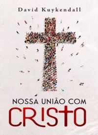 Nossa Unio com Cristo
