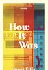 How It Was: the immersive, compelling new novel from the author of The Butcher