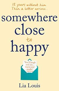 Somewhere Close to Happy: The heart-warming, laugh-out-loud debut of the year (English Edition)