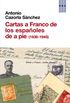 Cartas a Franco de los espaoles de a pie (1936-1945) (ENSAYO Y BIOGRAFA) (Spanish Edition)