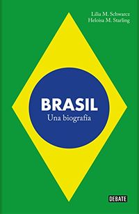 Brasil: Una biografa (Spanish Edition)