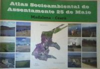 Atlas Socioambiental do Assentamento 25 de Maio - Madalena/Cear