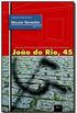 Joo do Rio, 45