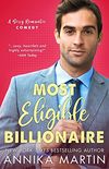 Most Eligible Billionaire: an enemies-to-lovers romantic comedy (Billionaires of Manhattan Book 1) (English Edition)