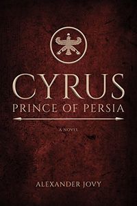 Cyrus, Prince of Persia: A Novel (English Edition)