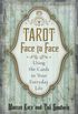 Tarot Face to Face: Using the Cards in Your Everyday Life