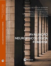 Avaliao Neuropsicolgica Forense - Coleo Neuropsicologia na Prtica Clnica