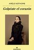 Golpate el corazn (Panorama de narrativas n 999) (Spanish Edition)