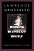Dancing in Spite of Myself: Essays on Popular Culture (English Edition)