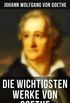 Die wichtigsten Werke von Goethe: Dichtung, Dramen, Romane, Novellen, Briefe, Aufstze (German Edition)