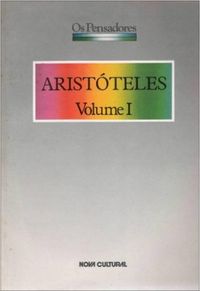 Os Pensadores: Aristoteles Volume I