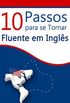 10 Passos para se tornar fluente em ingls