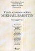 Vinte Ensaios sobre Mikhail Bakhtin