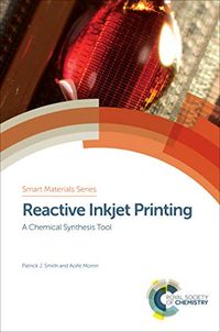 Reactive Inkjet Printing: A Chemical Synthesis Tool (ISSN Book 32) (English Edition)