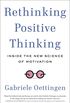 Rethinking Positive Thinking: Inside the New Science of Motivation (English Edition)