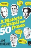 A História do Brasil em 50 Frases