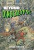 Beyond Dinocalypse 