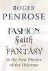 Fashion, Faith, and Fantasy in the New Physics of the Universe (English Edition)