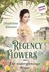 Regency Flowers - Die widerspenstige Braut: Rarest Blooms 2: Roman (German Edition)
