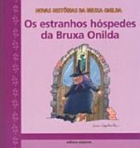 Estranhos Hspedes da Bruxa Onilda - Coleo Novas Histrias da Bruxa Onilda