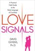 Love Signals: A Practical Field Guide to the Body Language of Courtship (English Edition)