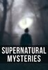 Supernatural Mysteries: 60+ Horror Tales, Ghost Stories & Murder Mysteries (English Edition)
