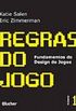 REGRAS DO JOGO - FUNDAMENTOS DO DESIGN DE JOGOS 