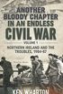 Another Bloody Chapter in an Endless Civil War, Volume 1: Northern Ireland and the Troubles, 1984-87