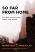 So Far from Home: Lost and Found in Our Brave New World