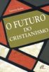 O Futuro do Cristianismo