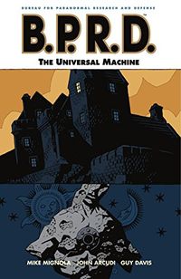 B.P.R.D., Vol. 6: The Universal Machine