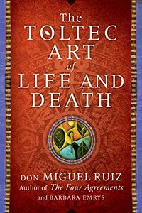 The Toltec Art of Life and Death: A Story of Discovery (English Edition)