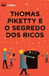 Thomas Piketty e o Segredo dos Ricos