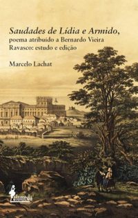 Saudades de Ldia e Armido, Poema Atribudo a Bernardo Vieira Ravasco: Estudo e Edio
